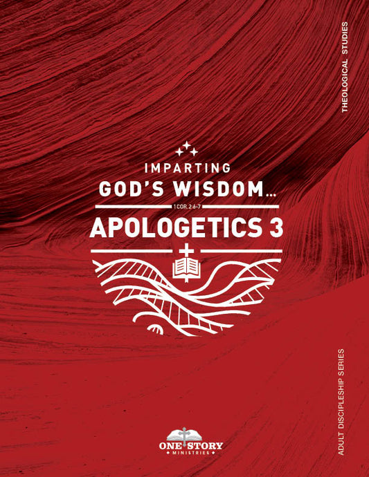 Adult Discipleship Series, Theological Studies: Apologetics 3