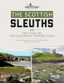 The Scottish Sleuths and the Case of the Disciples' Distinctives: Director's Manual