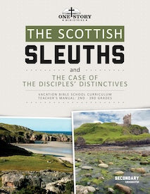 The Scottish Sleuths and the Case of the Disciples' Distinctives: Secondary Teacher's Manual